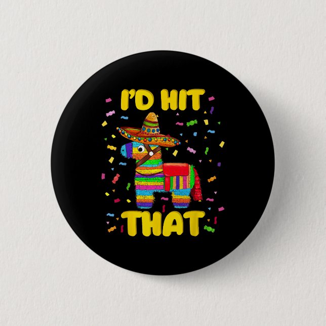 Id Hit That Pinata Pinata Costume Cinco De Mayo Pa Button (Front)