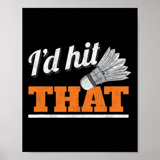 I'd Hit That Shuttle Birdie Badminton  Poster (Front)