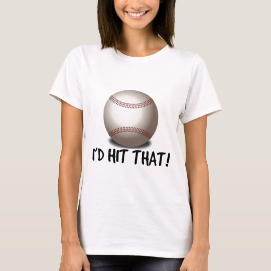 I'd Hit That! T-Shirt