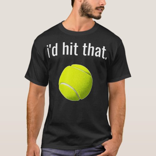 Id Hit That Tennis Shirt Funny Tennis Gift 