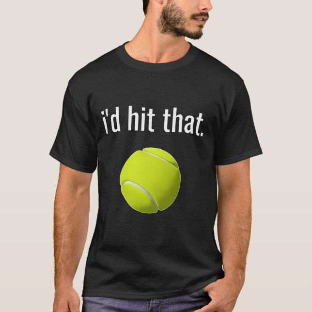 I'D Hit That Tennis Shirt Funny Tennis Gift (Front)