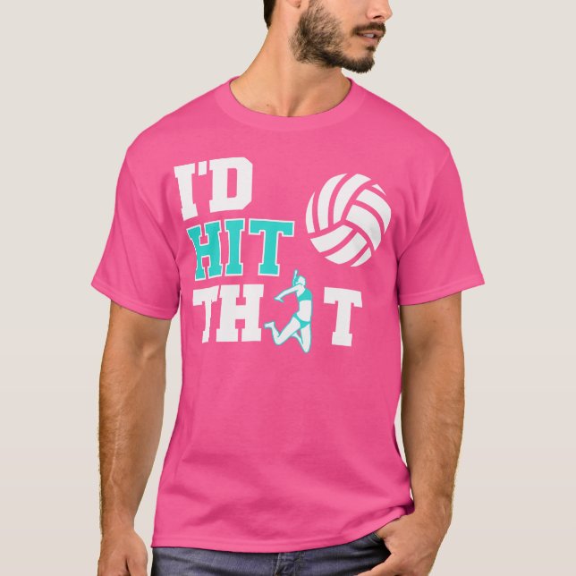 I'D Hit That Volleyball T-Shirt (Front)