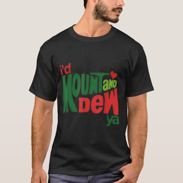 I'd Kount And Dew Ya  T-Shirt (Front)