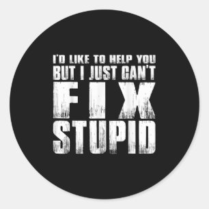 I'd Like To Help You But I Just Can't Fix Stud Classic Round Sticker