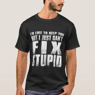 I'd Like To Help You But I Just Can't Fix Stud T-Shirt