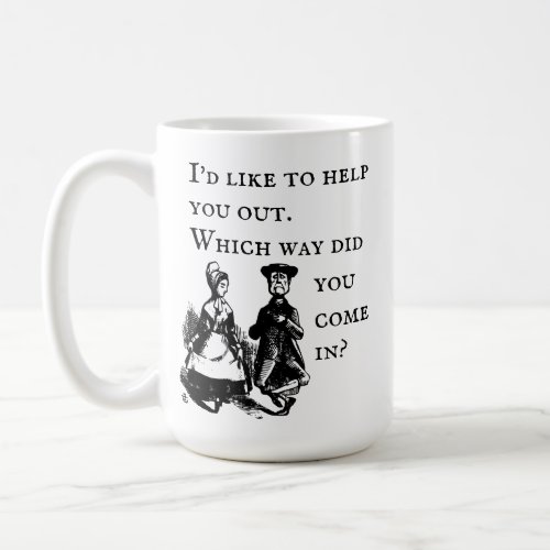 Id Like to Help You Out Funny Quote Coffee Mug