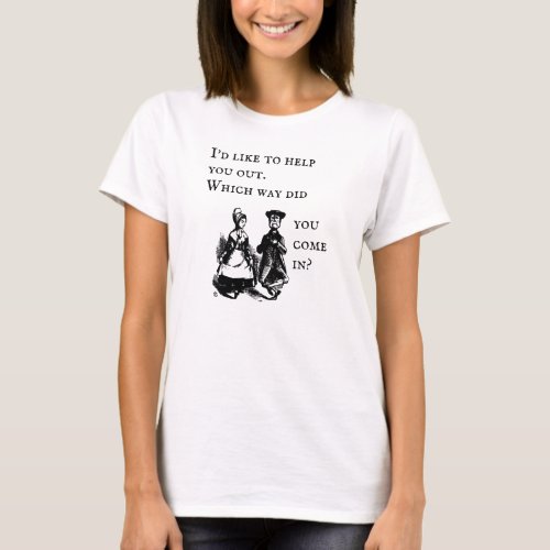 Id Like to Help You Out Funny Quote T_Shirt