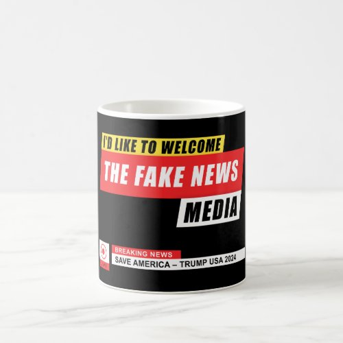 Id Like to Welcome the Fake News Media Funny Trump Coffee Mug