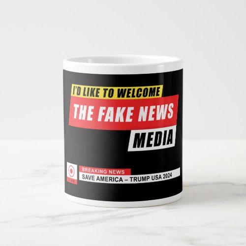 Id Like to Welcome the Fake News Media Funny Trump Giant Coffee Mug
