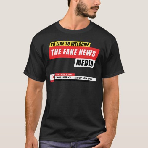 Id Like to Welcome the Fake News Media Funny Trump T_Shirt