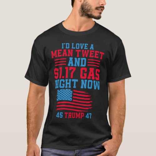 Id Love a Mean Tweet and 179 Gas Right Now T_Shirt