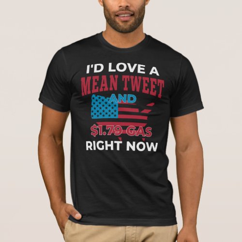 Id love a Mean Tweet and 179 Gas right now T_Shirt