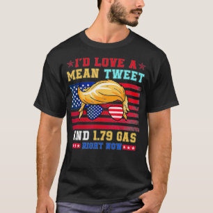 I'd Love A Mean Tweet And 1 T-Shirt