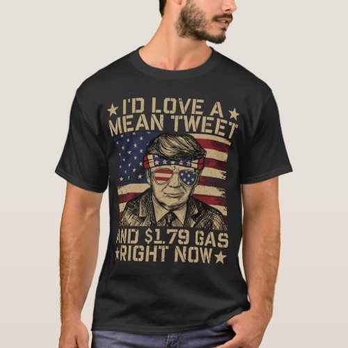 id Love a Mean Tweet and S179 Gas Right Now  T_Shirt