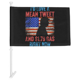 I'd Love A Mean Tweet Car Flag