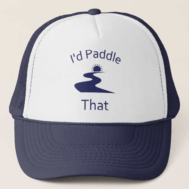 I'd Paddle That Trucker Hat (Front)