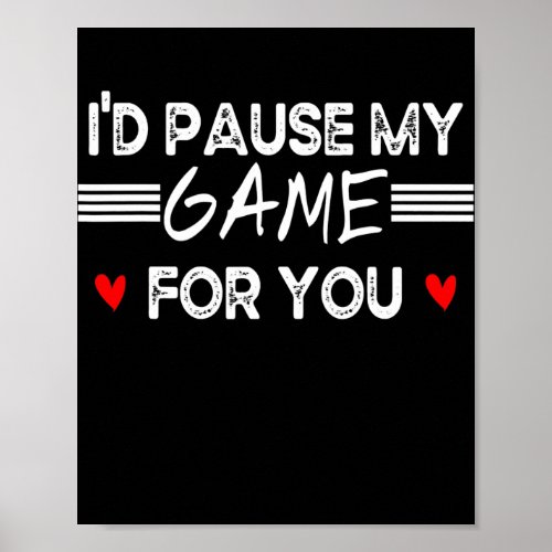 Id Pause My Game For You Valentines Day Video Poster