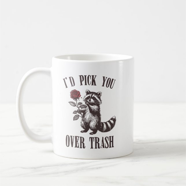 i'd pick you over trash coffee mug (Left)
