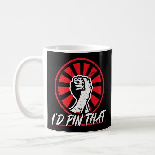 Id Pin That  Arm Wrestling  Coffee Mug