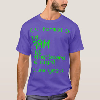 Id RAM That Motherboard All Night T-Shirt