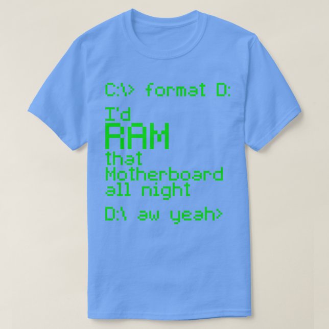 Id RAM That Motherboard All Night T-Shirt (Design Front)