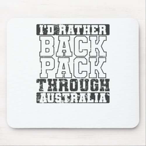 Id rather Backpack through Australia Auslandsjahr Mouse Pad