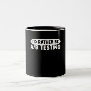 I'd Rather be A/B Testing Programmer IT Jobs Two-Tone Coffee Mug