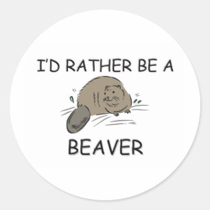 I'd Rather Be A Beaver Classic Round Sticker