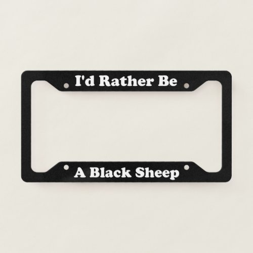 Id Rather Be A Black Sheep License Plate Frame