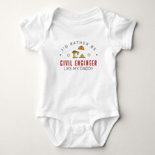 I'd Rather Be a Civil Engineer Like My Daddy Baby Bodysuit