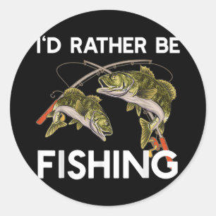 I'd Rather be a Fishing Tee gift Fisherman Classic Round Sticker