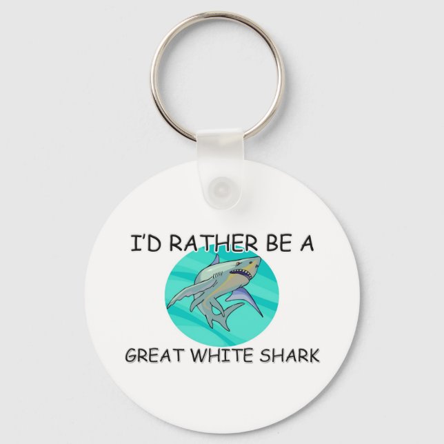 I'd Rather Be A Great White Shark Keychain (Front)