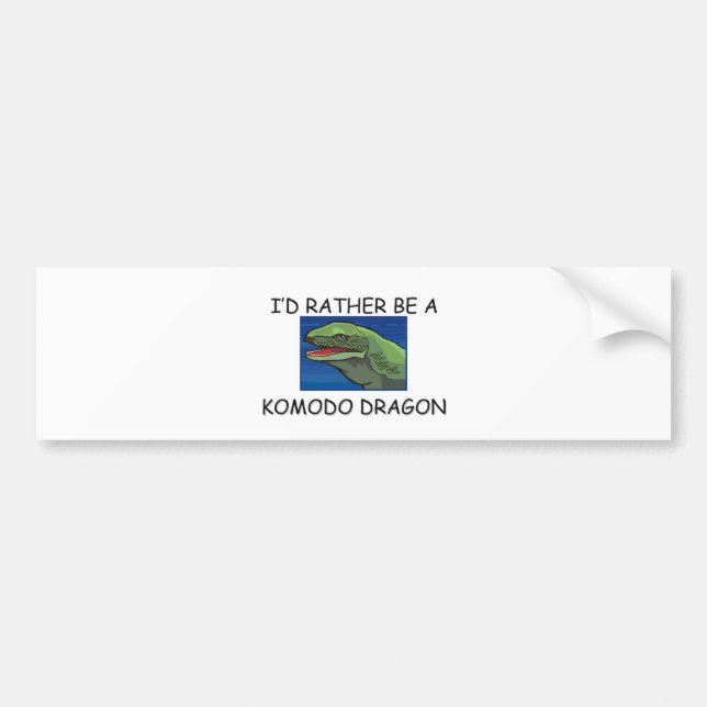 I'd Rather Be A Komodo Dragon Bumper Sticker (Front)