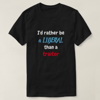 I'd rather be a liberal T-Shirt