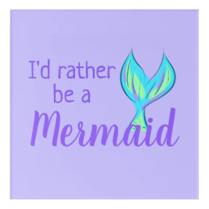 I'd Rather Be a Mermaid Acrylic Print