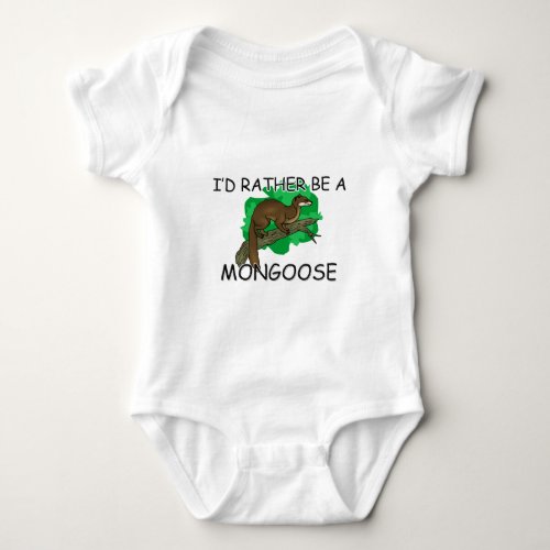 Id Rather Be A Mongoose Baby Bodysuit