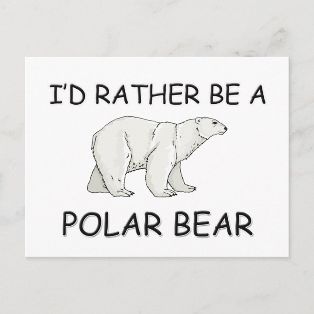 I'd Rather Be A Polar Bear Postcard (Front)