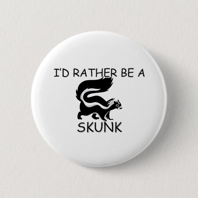 I'd Rather Be A Skunk Button (Front)