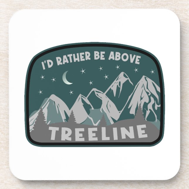 I'd Rather Be Above Treeline Beverage Coaster (Front)