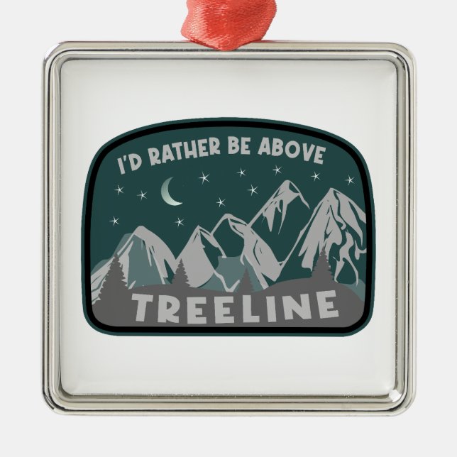 I'd Rather Be Above Treeline Metal Ornament (Front)