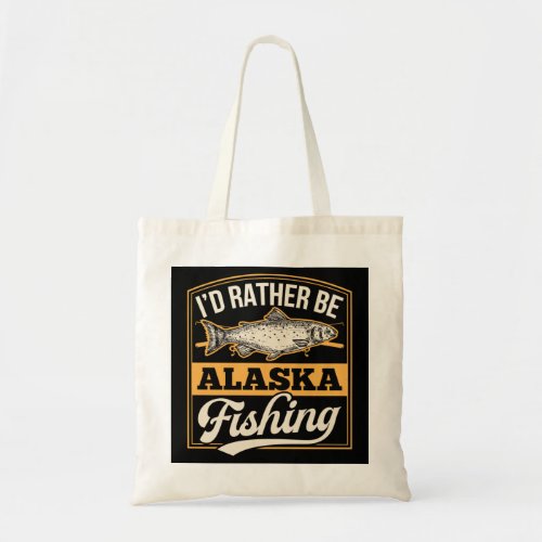 Id Rather Be Alaska Fishing Dad Funny Salmon Ice  Tote Bag