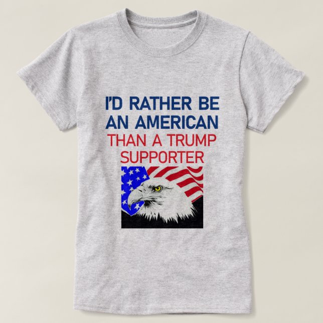 I'D RATHER BE AN AMERICAN T-Shirt (Design Front)