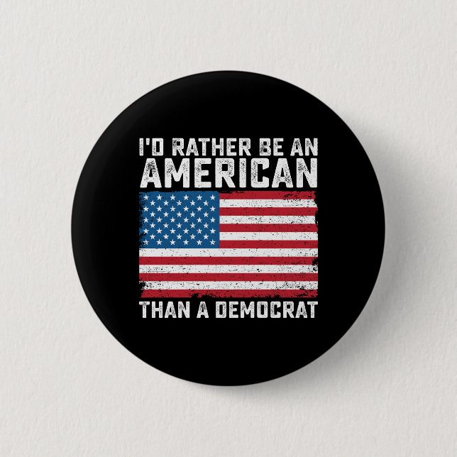 Id Rather Be An American Than A Democrat Button (Front)