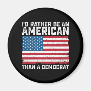 Id Rather Be An American Than A Democrat Magnet