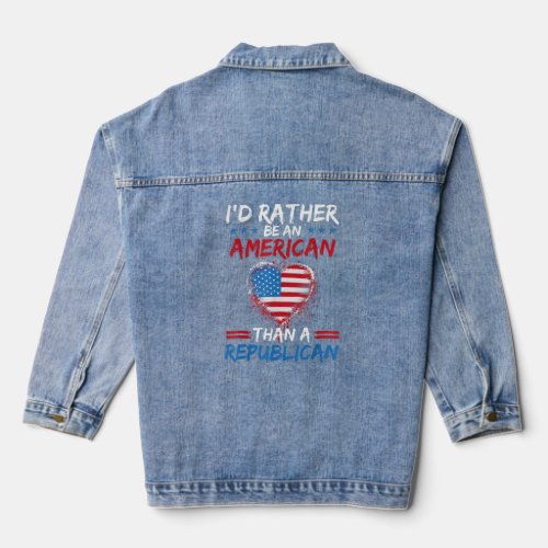 Id Rather Be An American Than A Republican   Denim Jacket