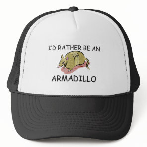 I'd Rather Be An Armadillo Trucker Hat