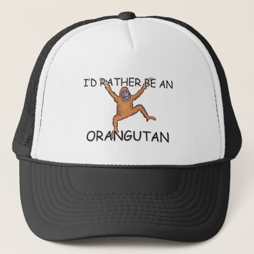 Id Rather Be An Orangutan Trucker Hat