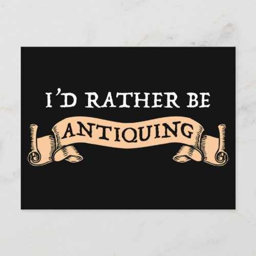 Id Rather Be Antiquing Postcard