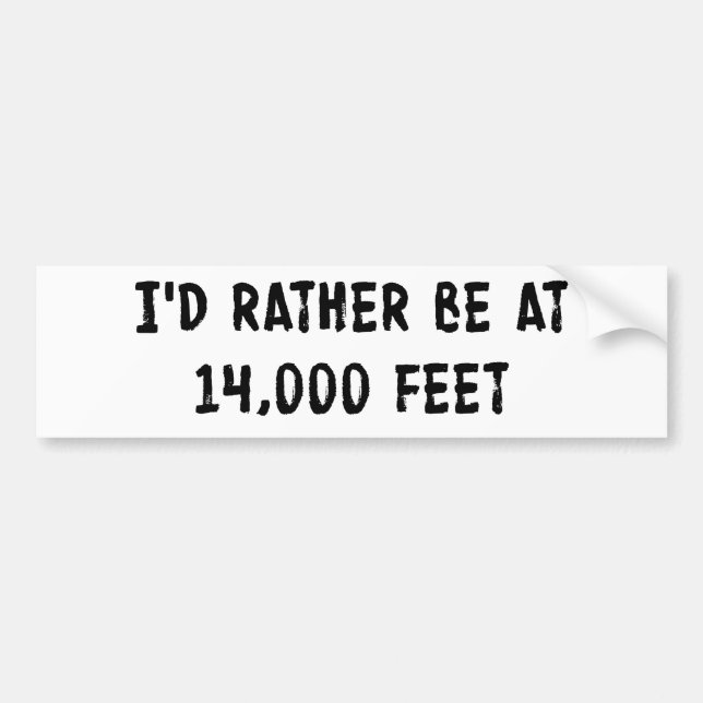 I'd Rather Be At 14,000 Feet Bumper Sticker (Front)