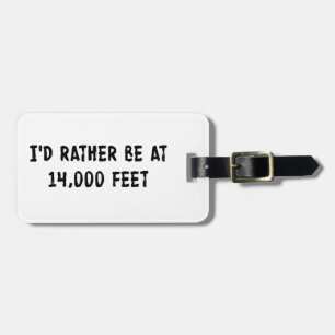 I'd Rather Be At 14,000 Feet Luggage Tag